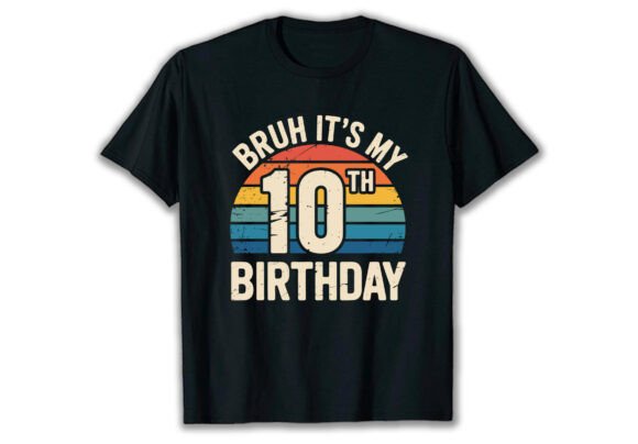 Bruh It s My 10th Birthday T Shirt Graphics Review