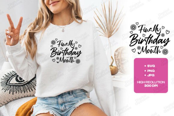 Finally Birthday Month Cute Typography Graphics for T-Shirt Designs
